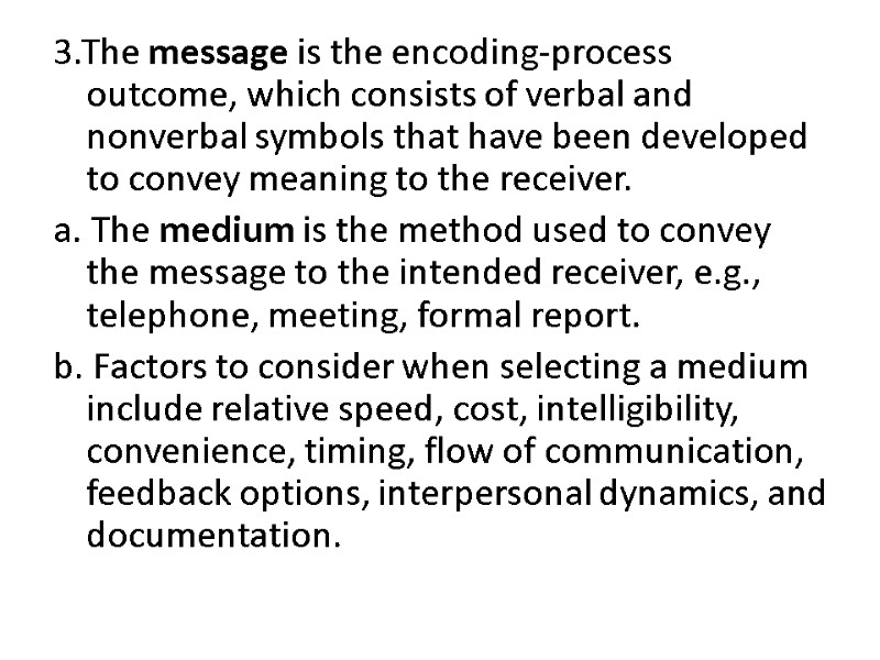 3.The message is the encoding-process outcome, which consists of verbal and nonverbal symbols that